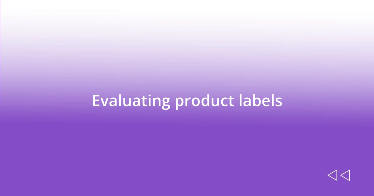 Evaluating product labels