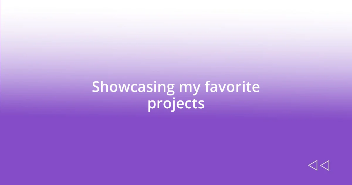 Showcasing my favorite projects