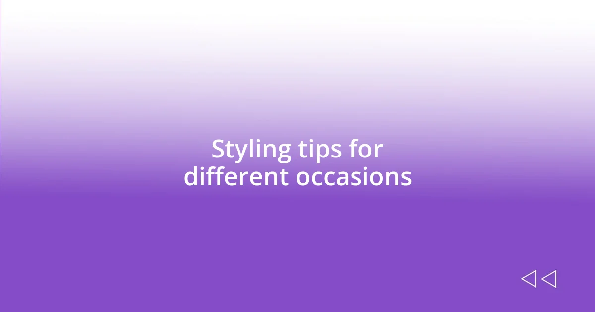 Styling tips for different occasions