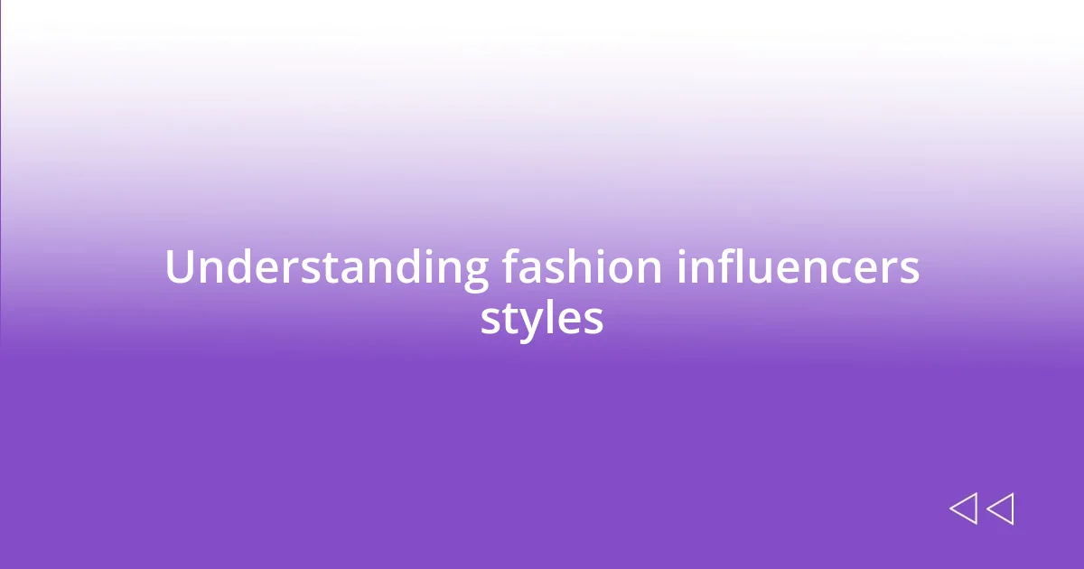 Understanding fashion influencers styles