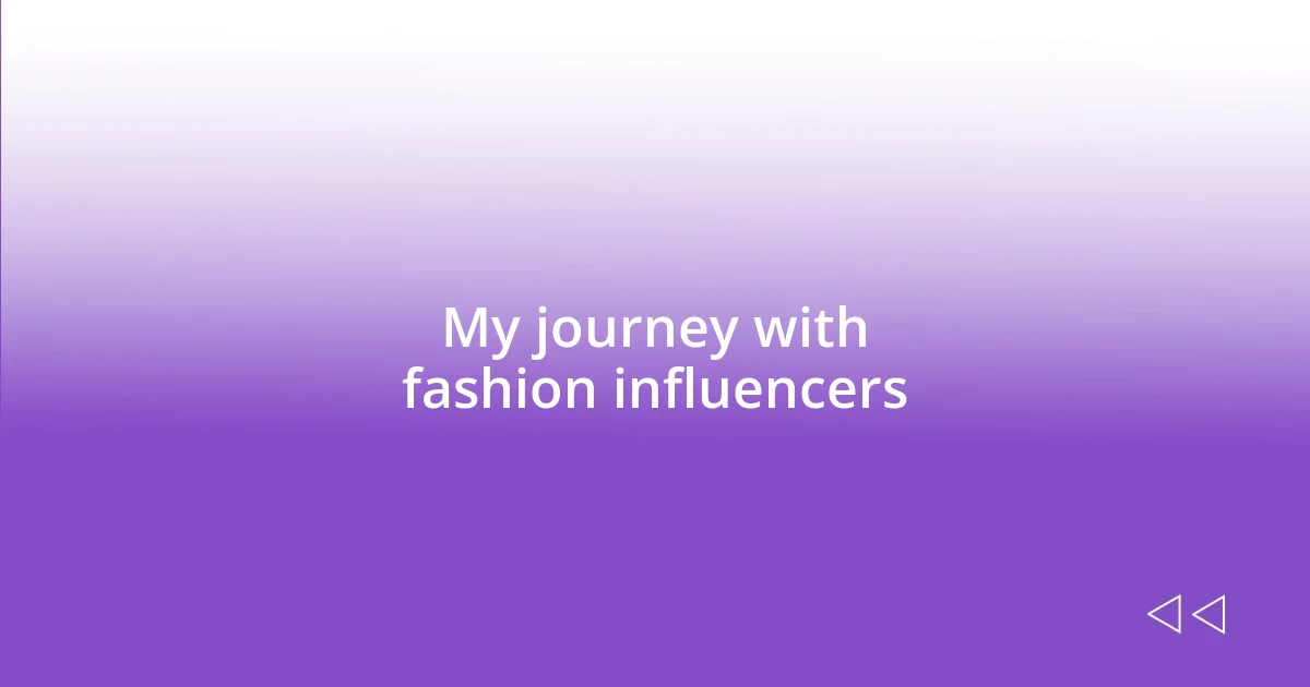 My journey with fashion influencers