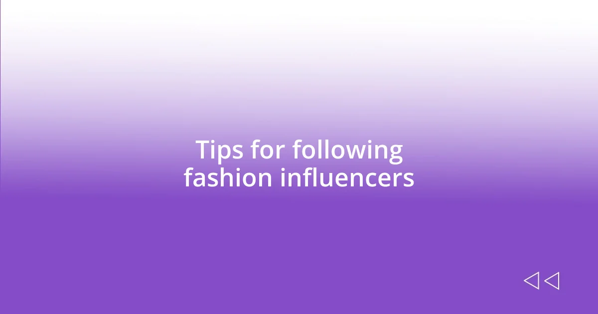 Tips for following fashion influencers