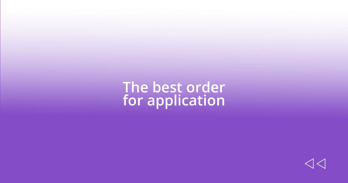 The best order for application