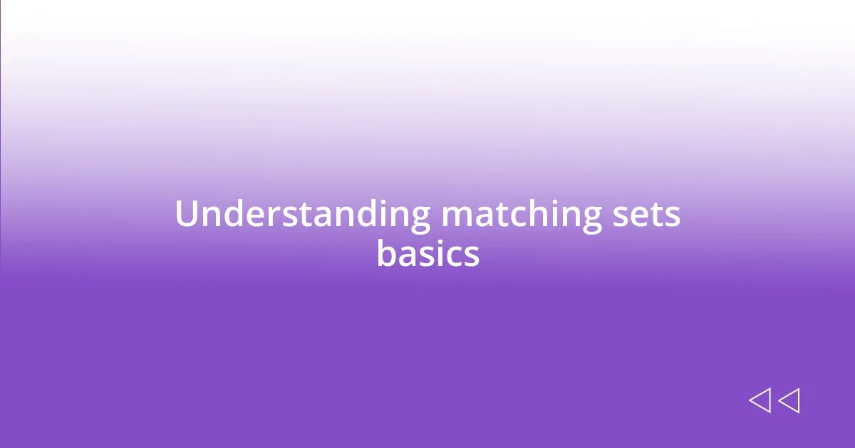 Understanding matching sets basics