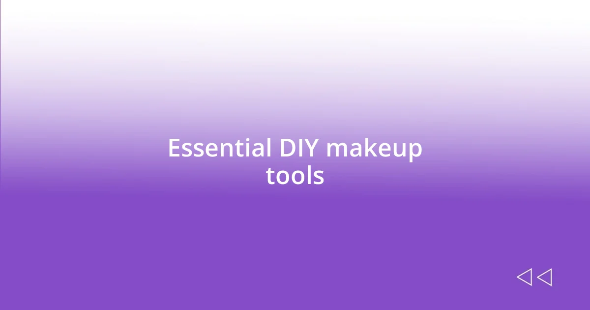 Essential DIY makeup tools