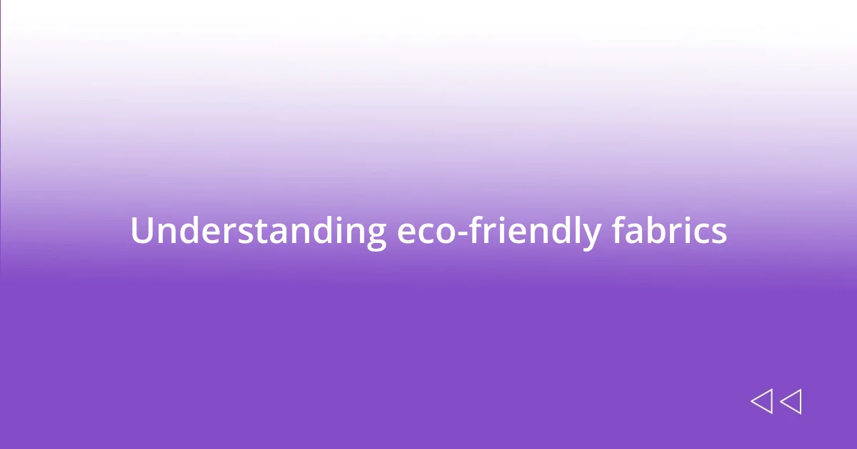 Understanding eco-friendly fabrics