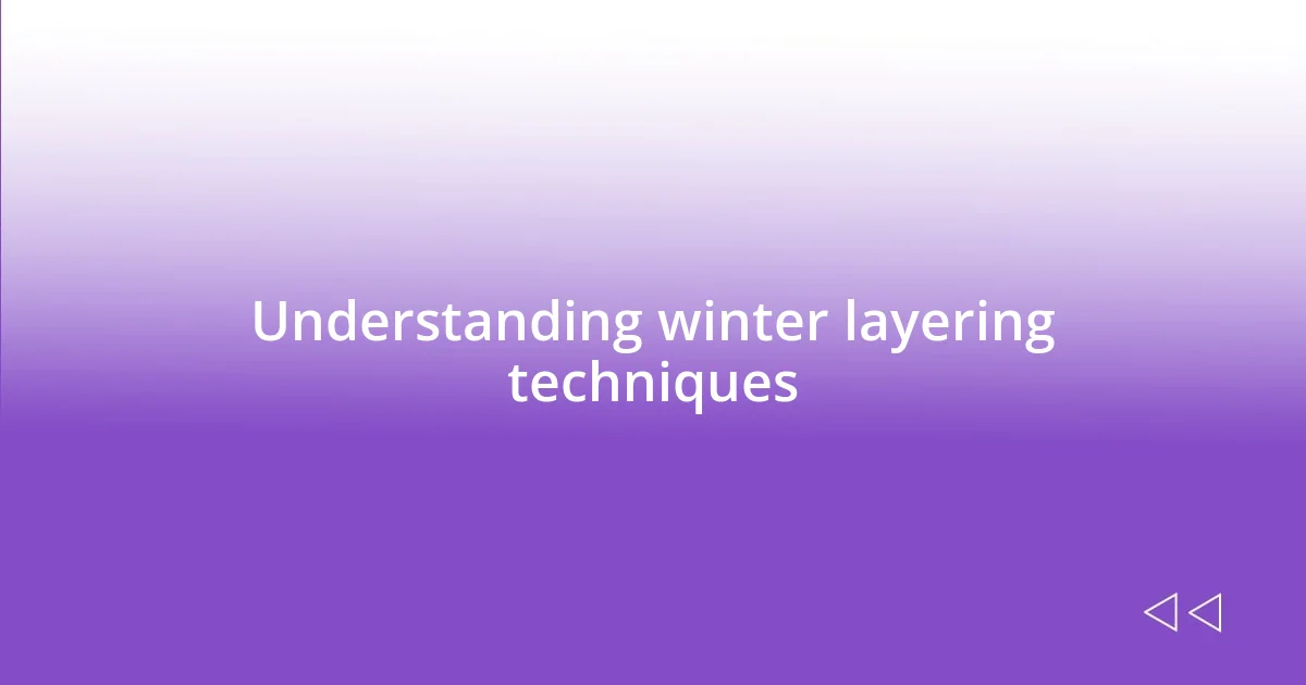 Understanding winter layering techniques