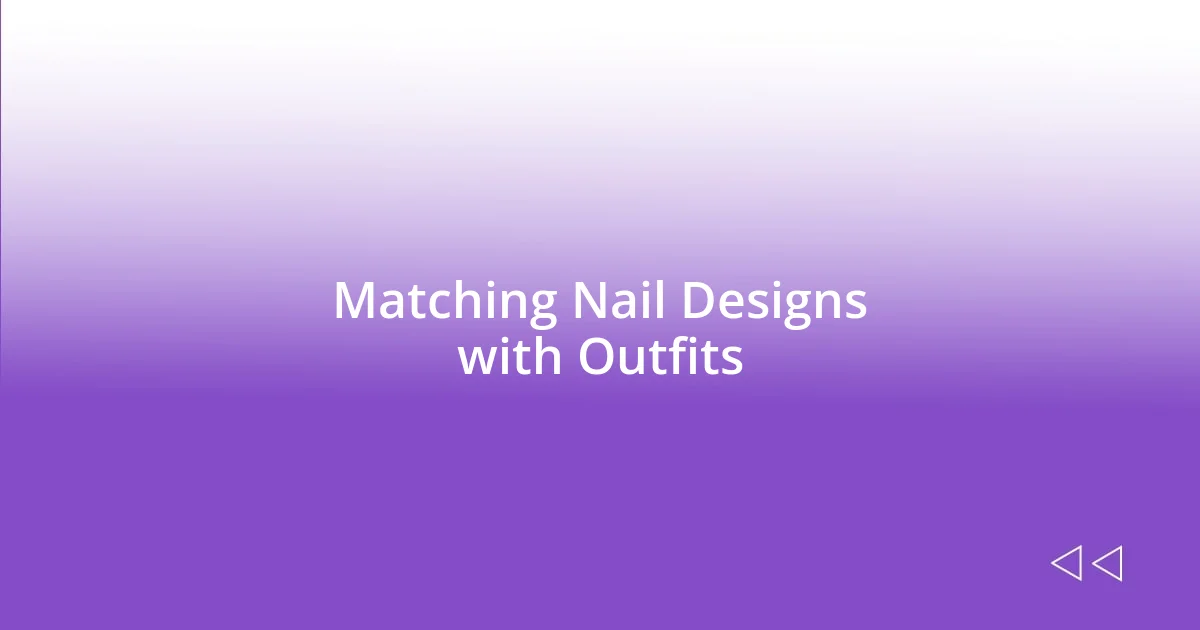 Matching Nail Designs with Outfits