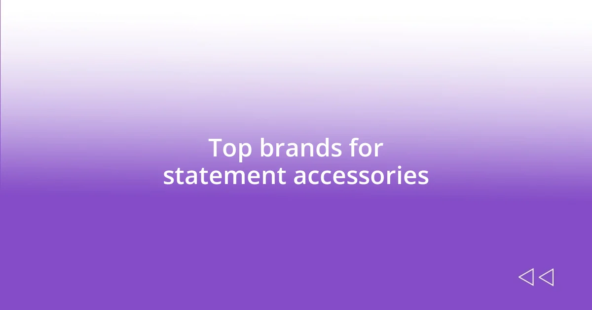 Top brands for statement accessories