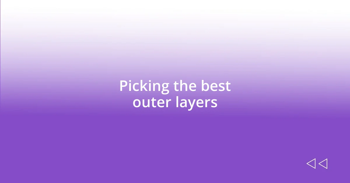 Picking the best outer layers