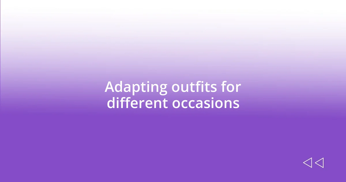 Adapting outfits for different occasions