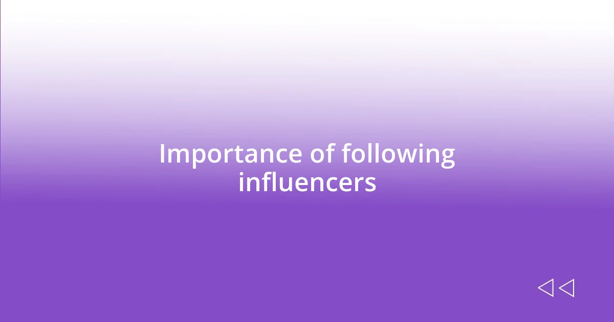 Importance of following influencers