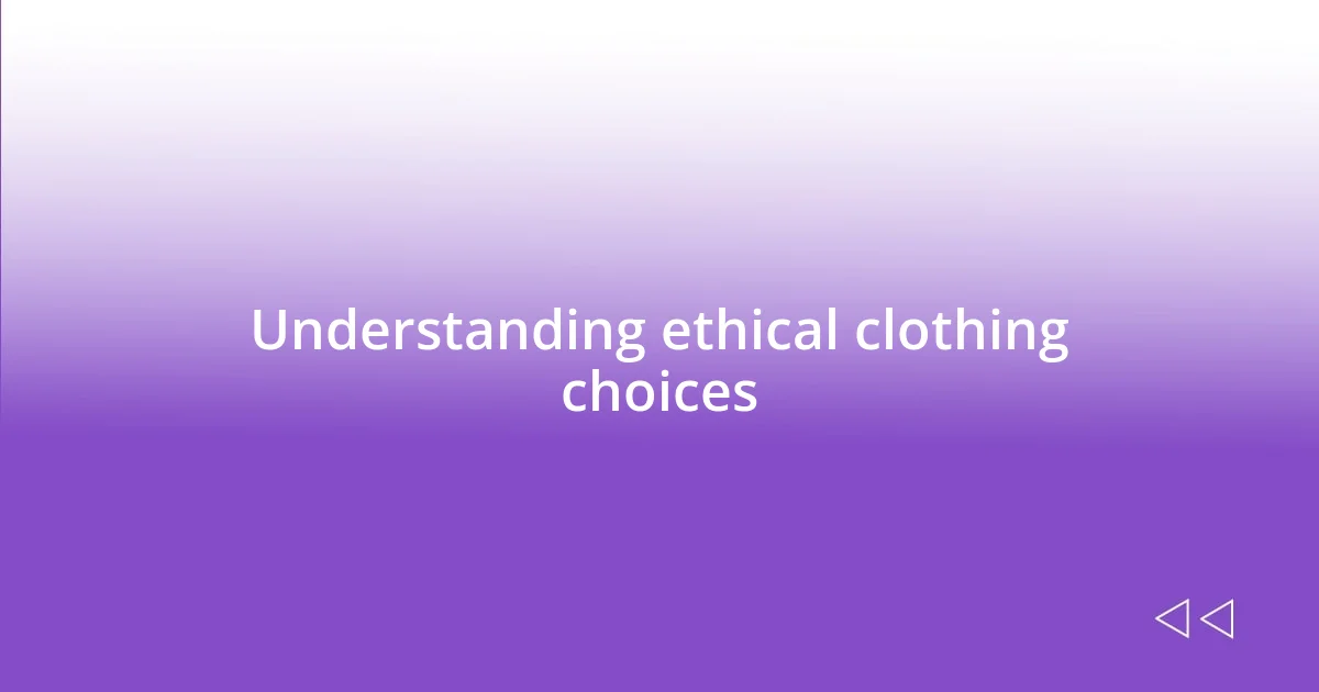 Understanding ethical clothing choices