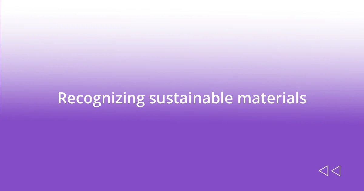 Recognizing sustainable materials