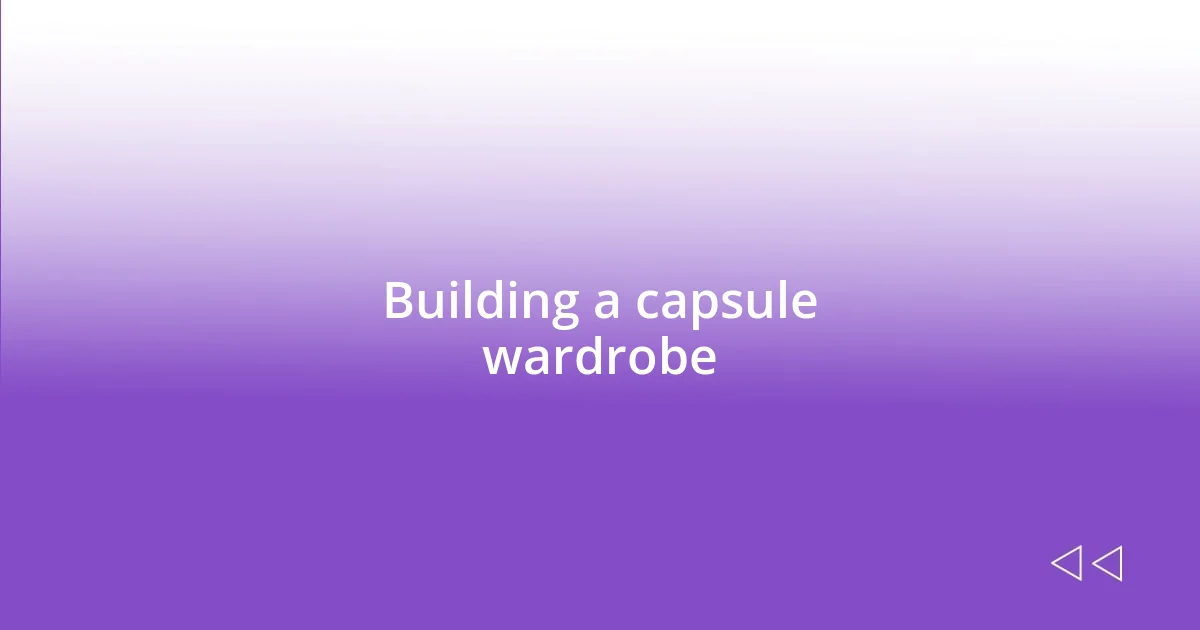 Building a capsule wardrobe