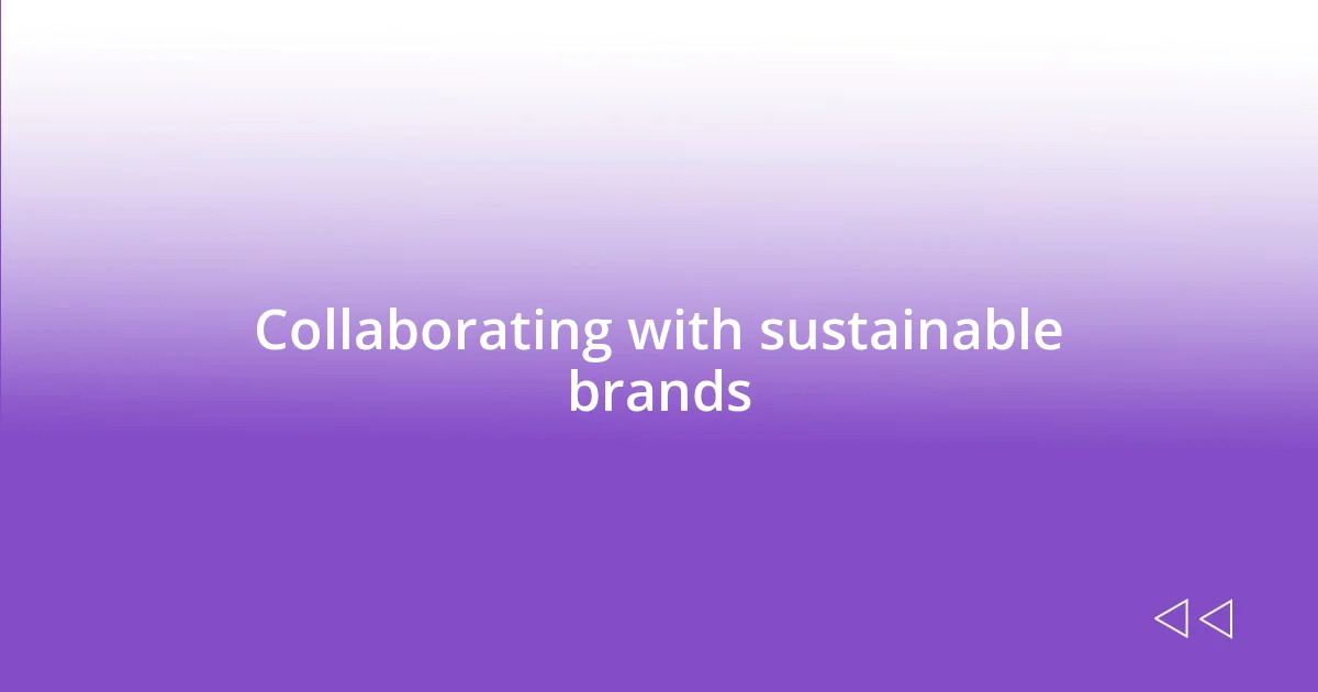 Collaborating with sustainable brands