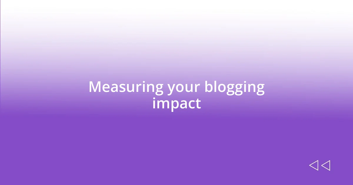 Measuring your blogging impact