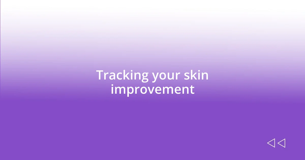 Tracking your skin improvement