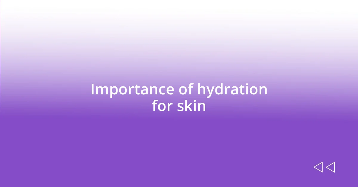 Importance of hydration for skin