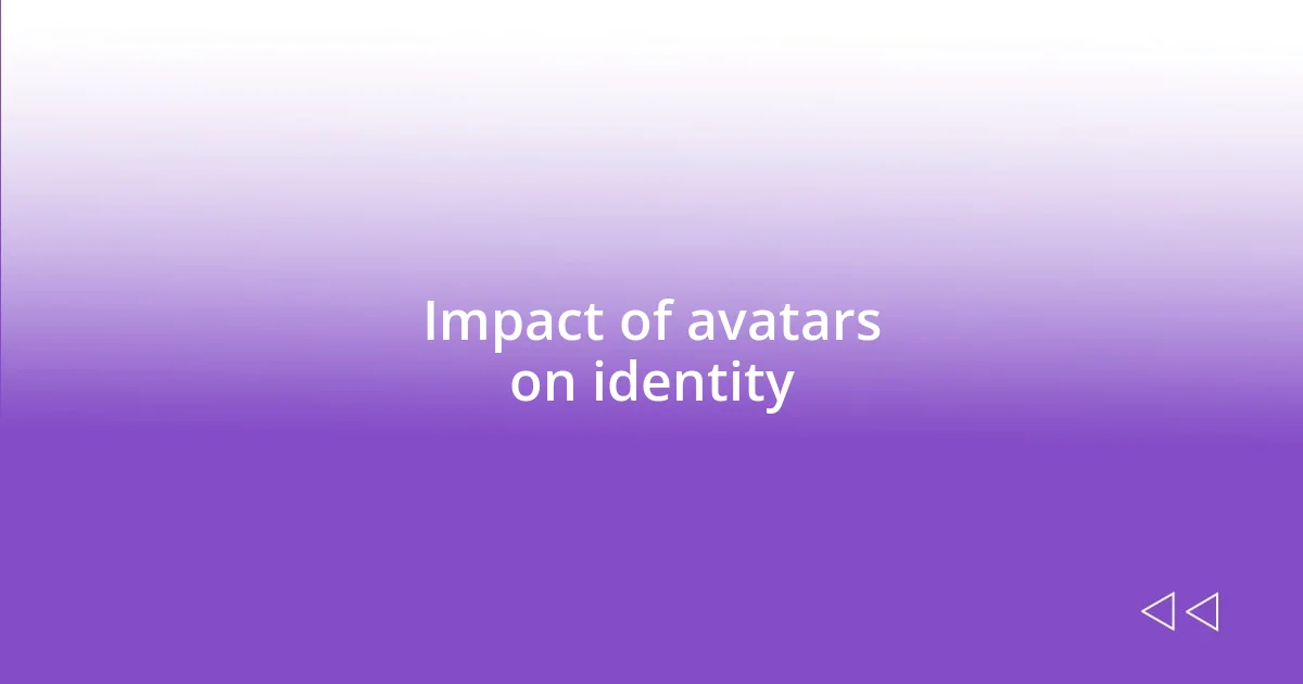 Impact of avatars on identity