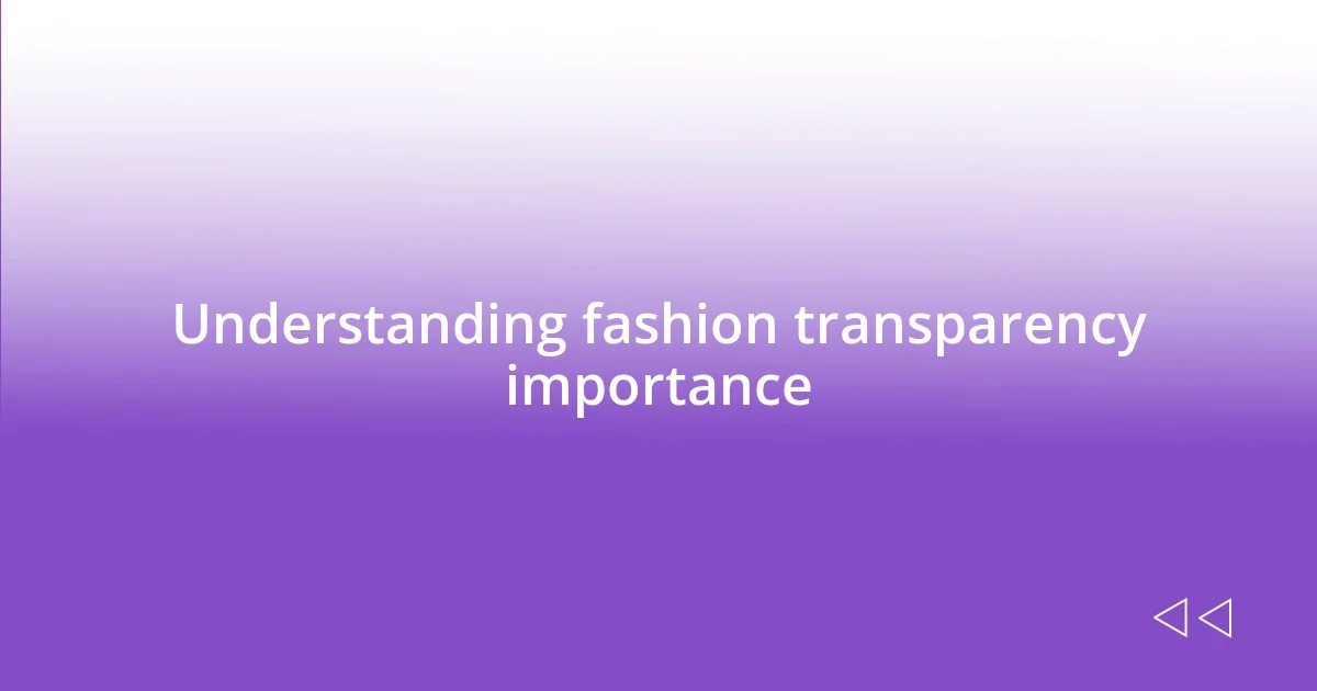 Understanding fashion transparency importance