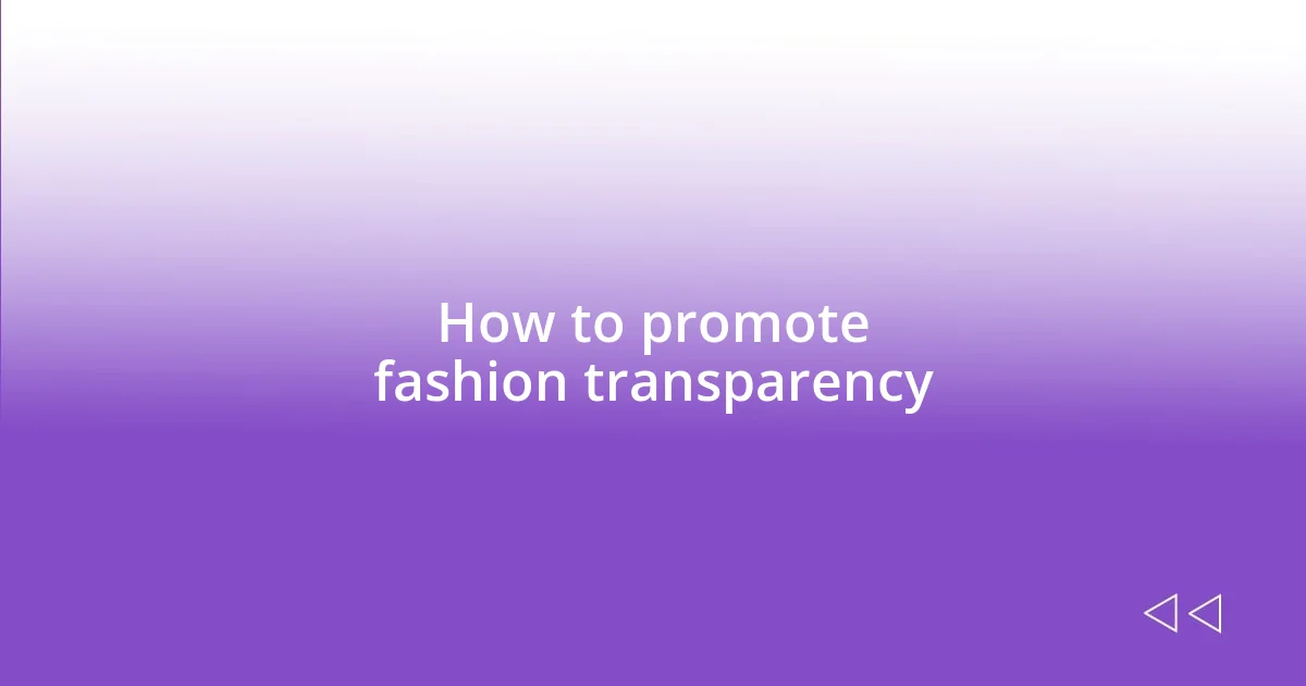 How to promote fashion transparency