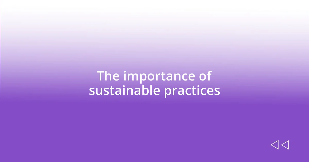 The importance of sustainable practices