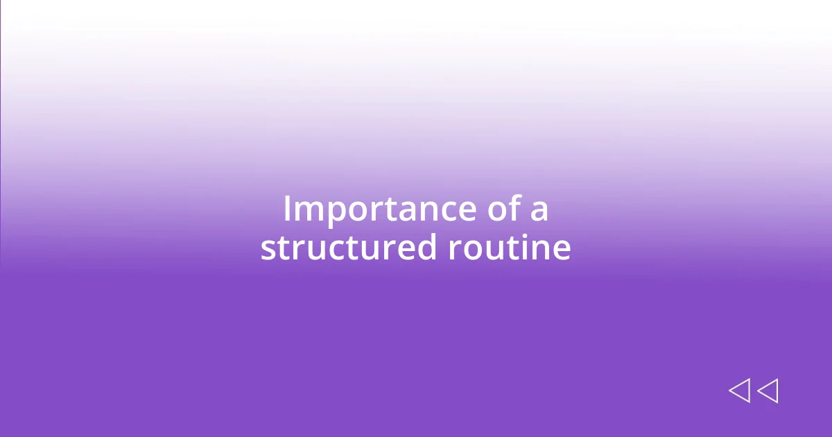 Importance of a structured routine