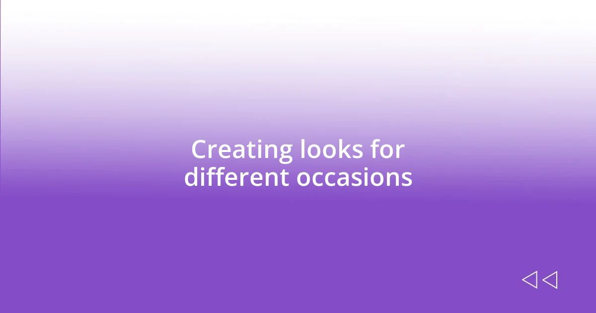 Creating looks for different occasions