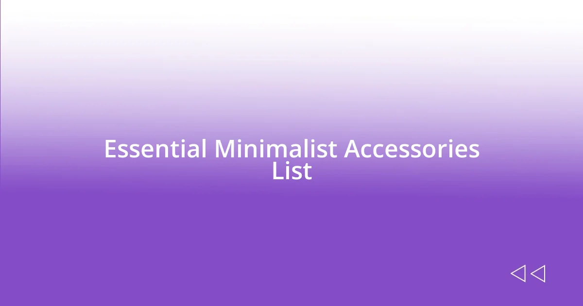 Essential Minimalist Accessories List