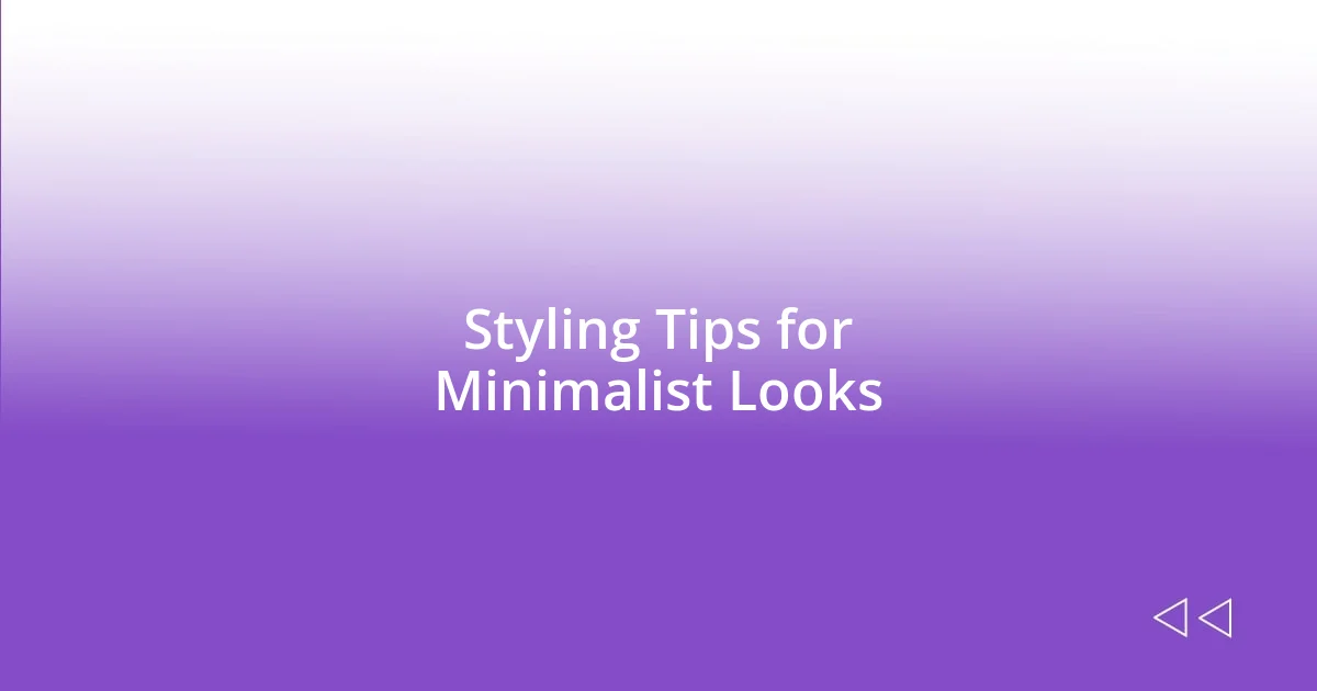 Styling Tips for Minimalist Looks