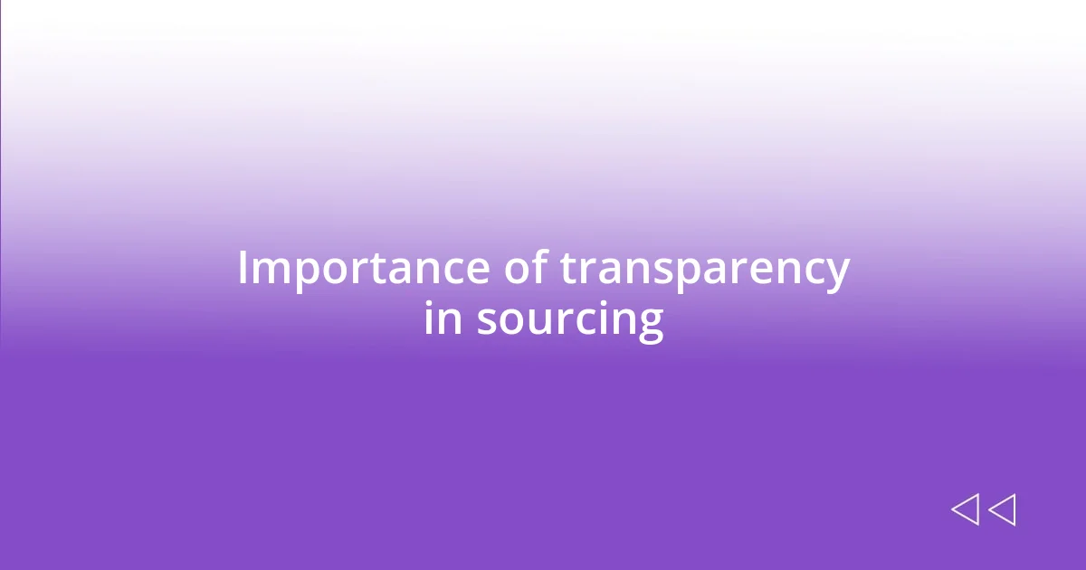 Importance of transparency in sourcing