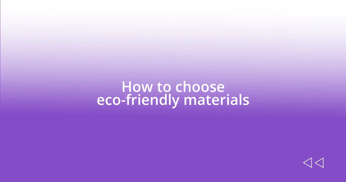 How to choose eco-friendly materials