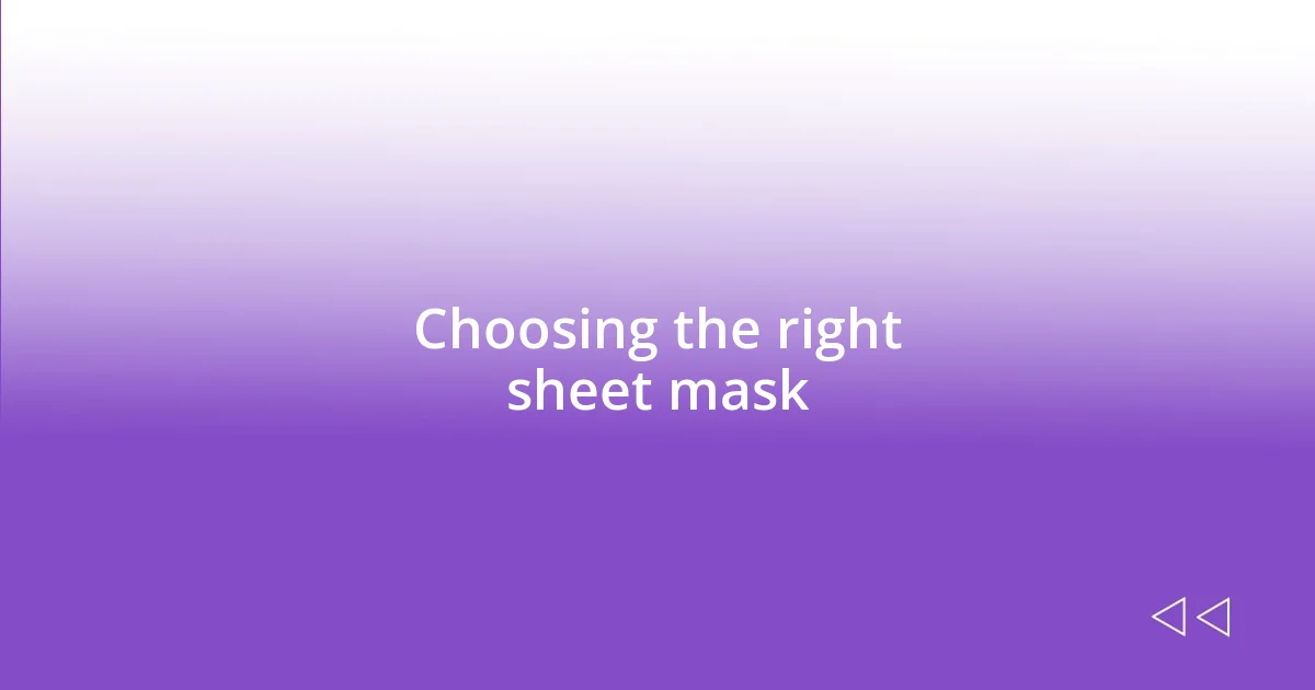 Choosing the right sheet mask