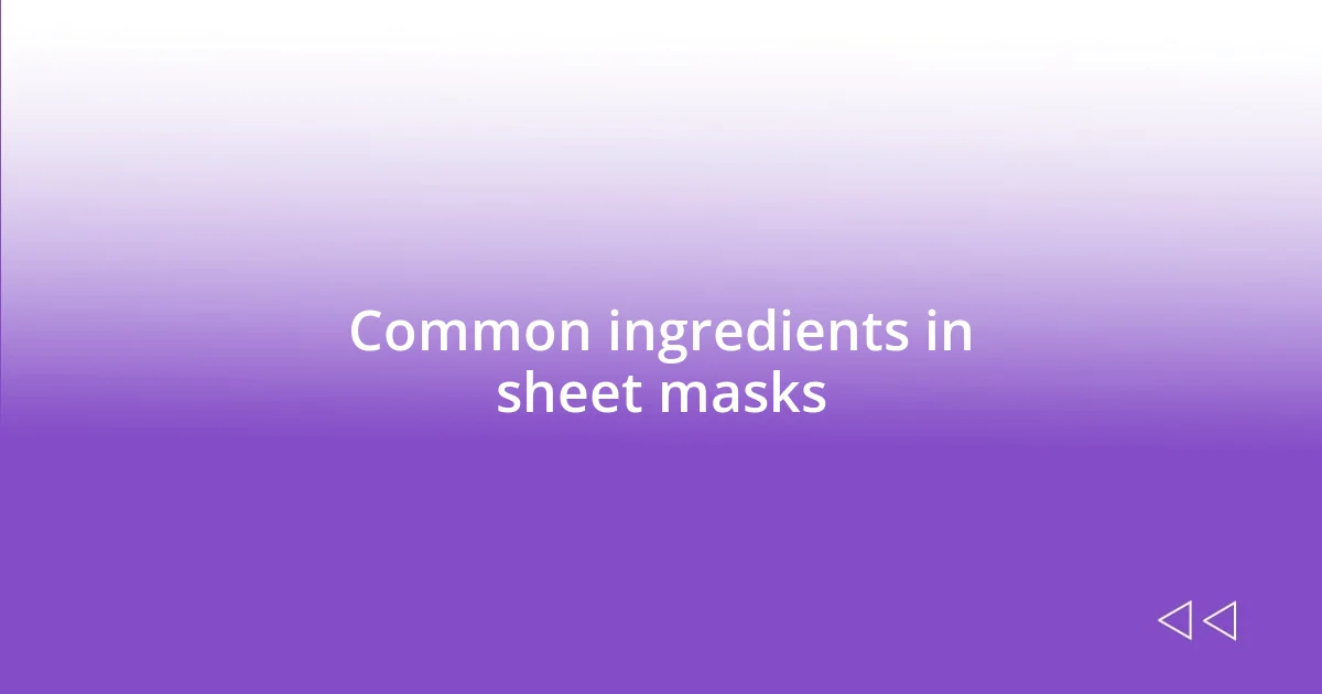 Common ingredients in sheet masks