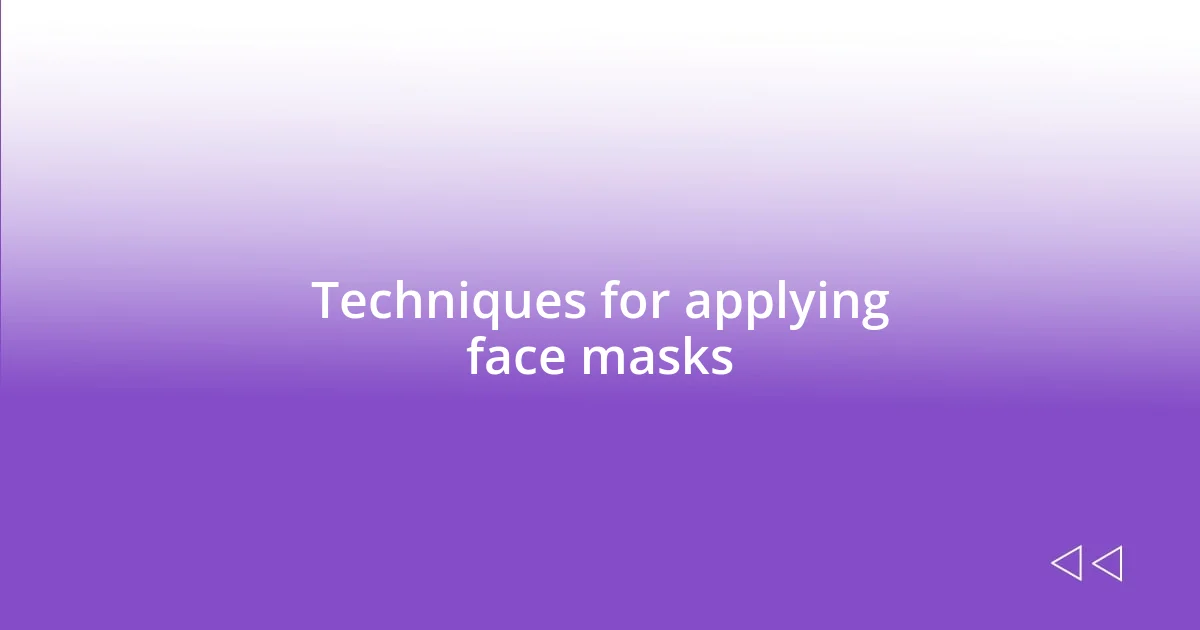 Techniques for applying face masks