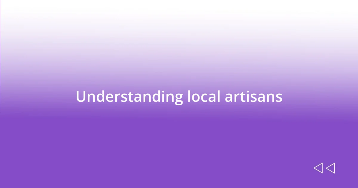 Understanding local artisans