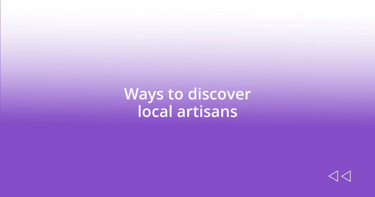 Ways to discover local artisans