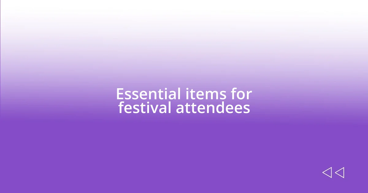 Essential items for festival attendees