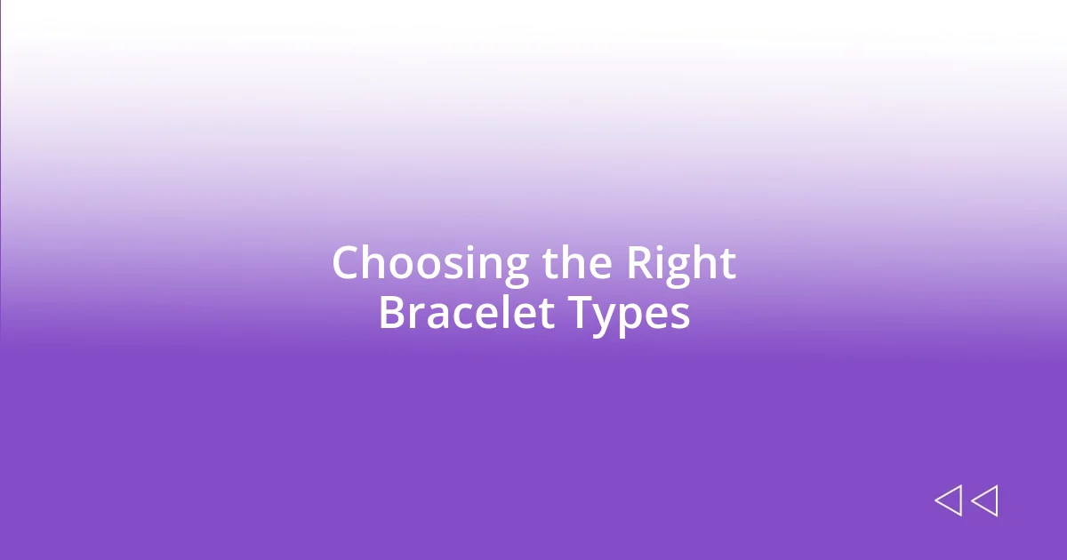 Choosing the Right Bracelet Types