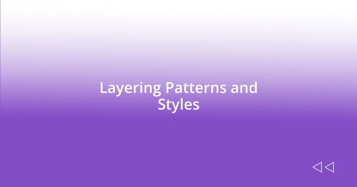 Layering Patterns and Styles