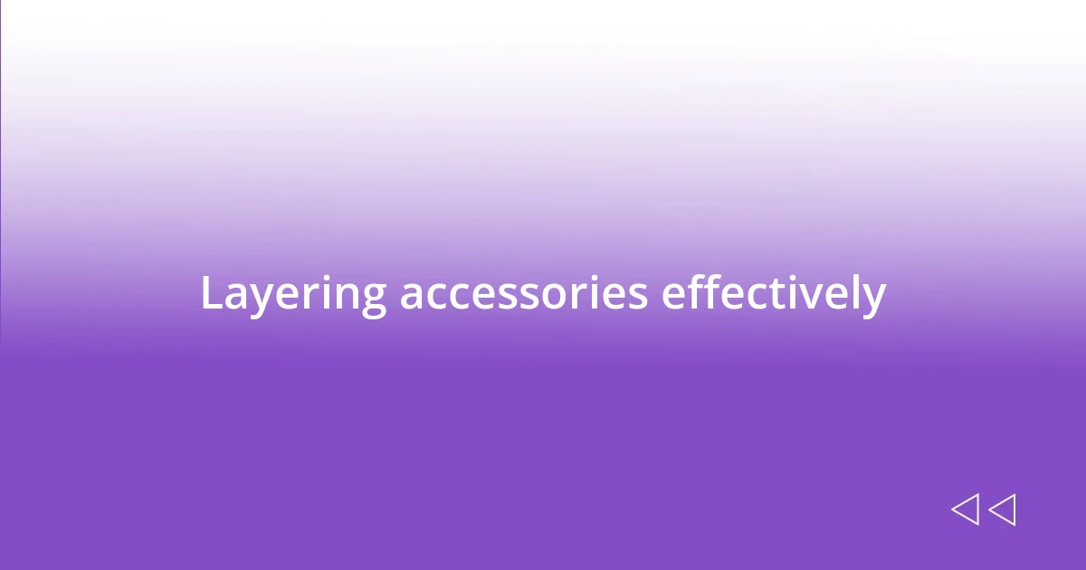 Layering accessories effectively