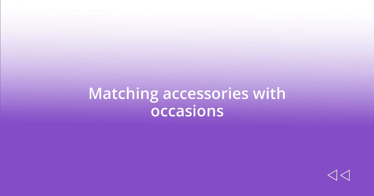 Matching accessories with occasions