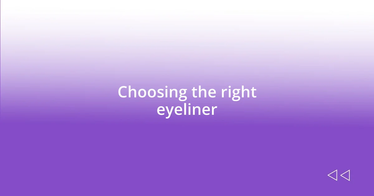 Choosing the right eyeliner