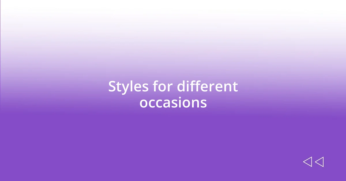 Styles for different occasions