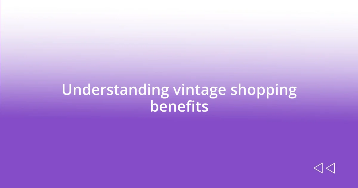 Understanding vintage shopping benefits