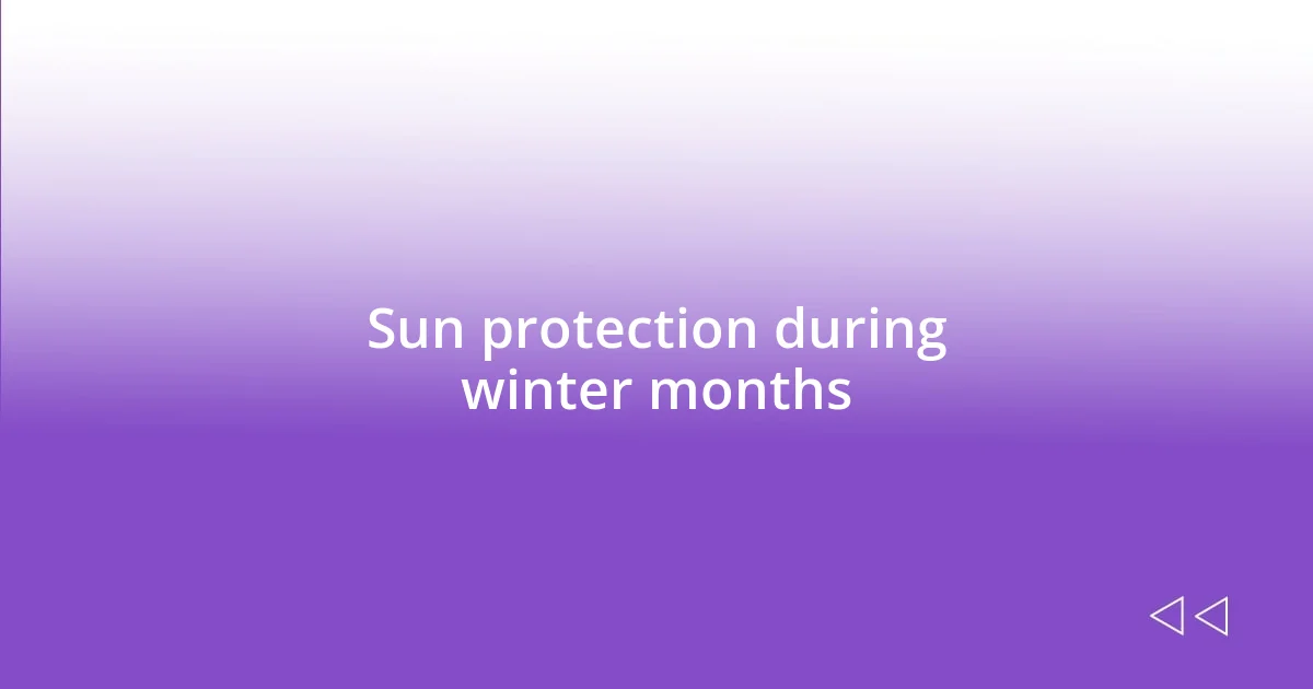 Sun protection during winter months